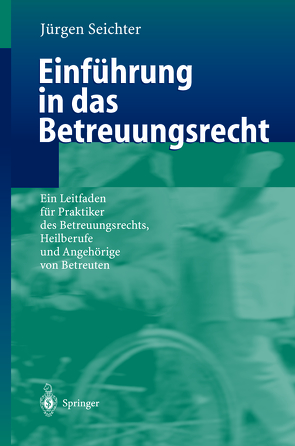 Einführung in das Betreuungsrecht von Seichter,  Jürgen