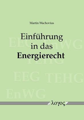 Einführung in das Energierecht von Wachovius,  Martin