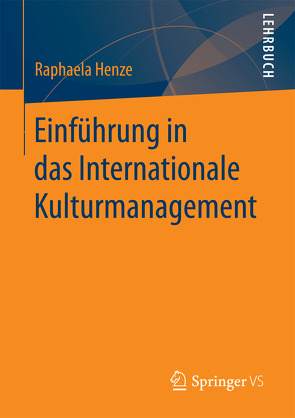 Einführung in das Internationale Kulturmanagement von Henze,  Raphaela