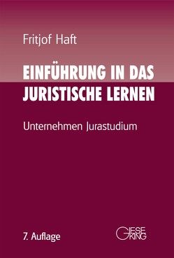 Einführung in das juristische Lernen von Haft,  Fritjof