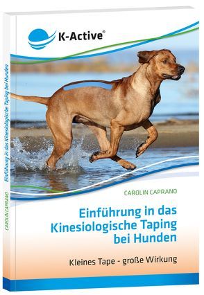 Einführung in das Kinesiologische Taping bei Hunden von Caprano,  Carolin