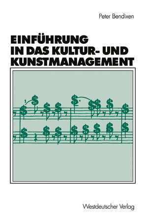 Einführung in das Kultur- und Kunstmanagement von Bendixen,  Peter