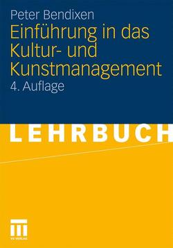 Einführung in das Kultur- und Kunstmanagement von Bendixen,  Peter