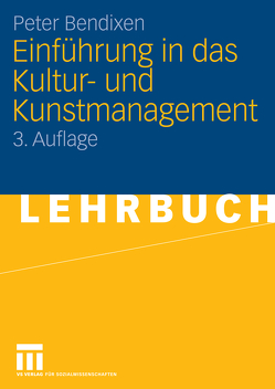 Einführung in das Kultur- und Kunstmanagement von Bendixen,  Peter