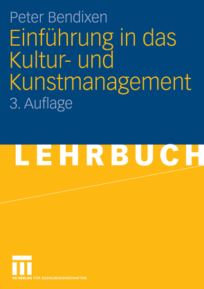 Einführung in das Kultur- und Kunstmanagement von Bendixen,  Peter