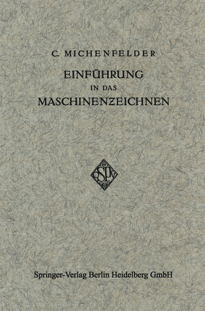Einführung in das Maschinenzeichnen von Michenfelder,  Carl