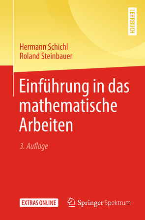 Einführung in das mathematische Arbeiten von Schichl,  Hermann, Steinbauer,  Roland