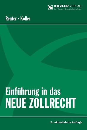 Einführung in das neue Zollrecht von Dr. Reuter,  Andrea, RegRat Koller,  Harald