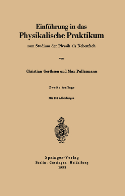 Einführung in das physikalische Praktikum zum Studium der Physik als Nebenfach von Gerthsen,  Christian, Pollermann,  Max