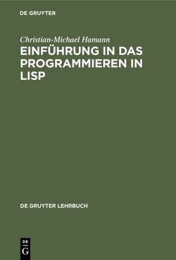 Einführung in das Programmieren in LISP von Hamann,  Christian-Michael