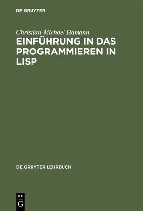 Einführung in das Programmieren in LISP von Hamann,  Christian-Michael