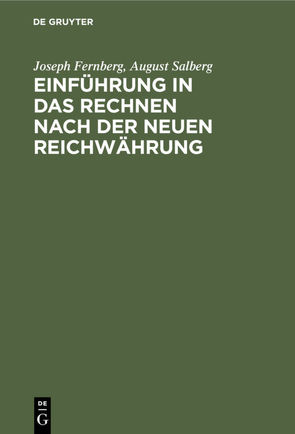 Einführung in das Rechnen nach der neuen Reichwährung von Fernberg,  Joseph, Salberg,  August