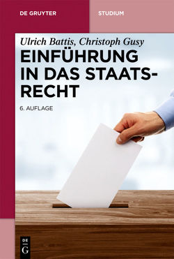 Einführung in das Staatsrecht von Battis,  Ulrich, Gusy,  Christoph