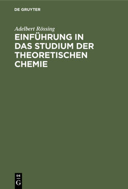 Einführung in das Studium der theoretischen Chemie von Rössing,  Adelbert