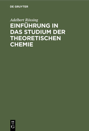 Einführung in das Studium der theoretischen Chemie von Rössing,  Adelbert