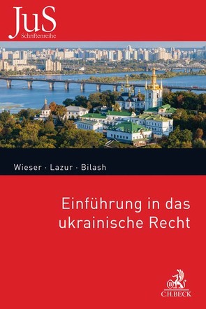 Einführung in das ukrainische Recht von Bilash,  Oleksandr, Halas,  Volodymyr, Hus,  Alina, Karabin,  Tetyana, Lazur,  Yaroslav, Mendzhul,  Mariya, Rogach,  Oleksandr, Streltsov,  Yevgen, Wieser,  Bernd