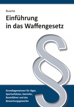 Einführung in das Waffengesetz von Busche,  André