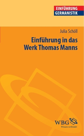 Einführung in das Werk Thomas Manns von Bogdal,  Klaus-Michael, Grimm,  Gunter E., Schöll,  Julia