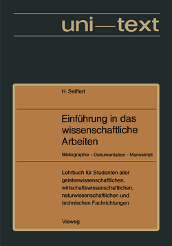 Einführung in das wissenschaftliche Arbeiten von Seiffert,  Helmut