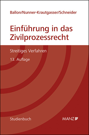 Einführung in das Zivilprozessrecht von Ballon,  Oskar J, Neumayr,  Matthias, Nunner-Krautgasser,  Bettina, Schneider,  Birgit