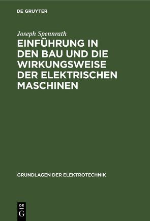 Einführung in den Bau und die Wirkungsweise der elektrischen Maschinen von Kirsten,  O., Spennrath,  Joseph