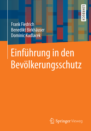 Einführung in den Bevölkerungsschutz von Fiedrich,  Frank, Kudlacek,  Dominic