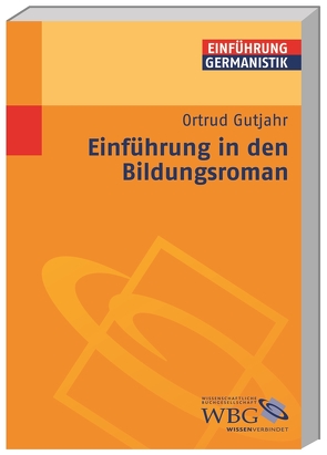 Einführung in den Bildungsroman von Bogdal,  Klaus-Michael, Grimm,  Gunter E., Gutjahr,  Ortrud