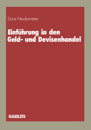 Einführung in den Geld- und Devisenhandel von Niedermeier,  Doris