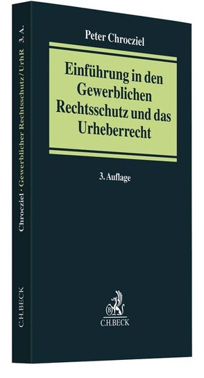 Einführung in den Gewerblichen Rechtsschutz und das Urheberrecht von Chrocziel,  Peter