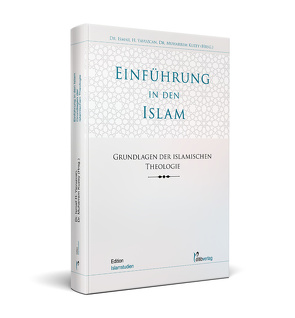 Einführung in den Islam – Grundlagen der islamischen Theologie von Kuzey,  Muharrem, Yavuzcan,  Ismail