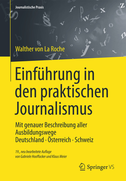 Einführung in den praktischen Journalismus von Hooffacker,  Gabriele, La Roche,  Walther, Meier,  Klaus