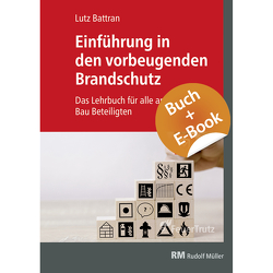 Einführung in den vorbeugenden Brandschutz – mit E-Book (PDF) von Battran,  Lutz