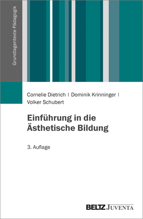 Einführung in die Ästhetische Bildung von Dietrich,  Cornelie, Krinninger,  Dominik, Schubert,  Volker