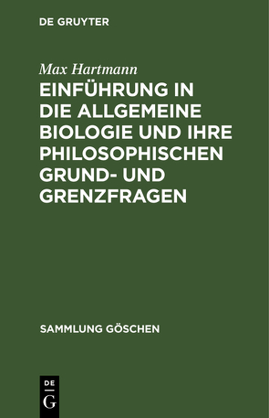 Einführung in die allgemeine Biologie und ihre philosophischen Grund- und Grenzfragen von Hartmann,  Max