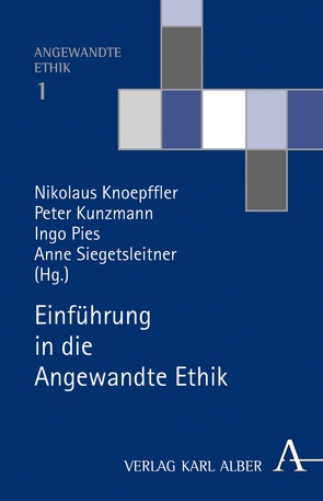 Einführung in die Angewandte Ethik von Dicke,  Klaus, Gröschner,  Rolf, Knoepffler,  Nikolaus, Kunzmann,  Peter, Leiner,  Martin, Lembcke,  Oliver, Pies,  Prof. Ingo, Reyk,  Albrecht, Sardison,  Markus, Schweidler,  Walter, Siegetsleitner,  Anne, Sorgner,  Stefan Lorenz, Weber,  Florian, Zude,  Heiko Ulrich