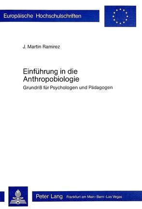 Einführung in die Anthropobiologie von Ramirez,  J. Martin