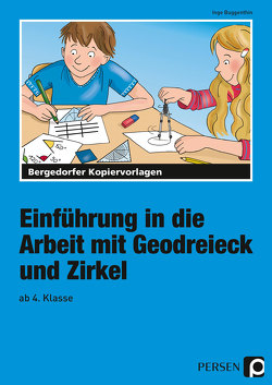 Einführung in die Arbeit mit Geodreieck u. Zirkel von Buggenthin,  Inge