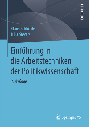 Einführung in die Arbeitstechniken der Politikwissenschaft von Schlichte,  Klaus, Sievers,  Julia