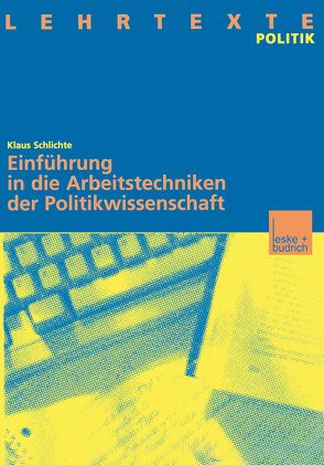 Einführung in die Arbeitstechniken der Politikwissenschaft von Schlichte,  Klaus