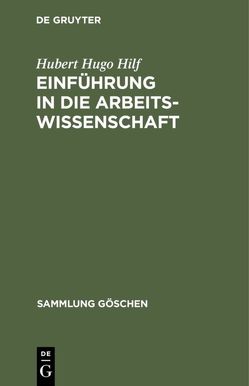 Einführung in die Arbeitswissenschaft von Hilf,  Hubert Hugo