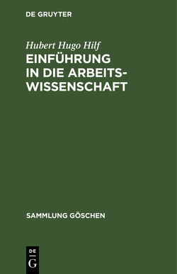 Einführung in die Arbeitswissenschaft von Hilf,  Hubert Hugo