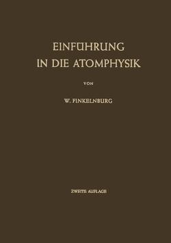 Einführung in die Atomphysik von Finkelnburg,  Wolfgang