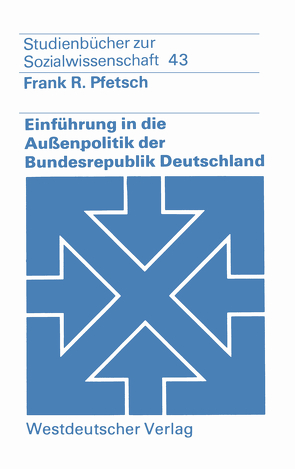 Einführung in die Außenpolitik der Bundesrepublik Deutschland von Pfetsch,  Frank R.