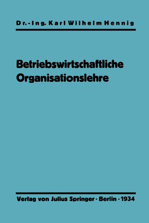 Einführung in die betriebswirtschaftliche Organisationslehre von Hennig,  Karl Wilhelm