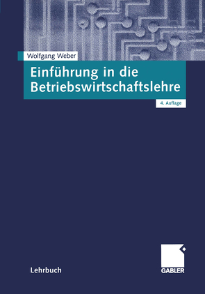 Einführung in die Betriebswirtschaftslehre von Weber,  Wolfgang