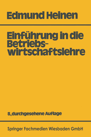 Einführung in die Betriebswirtschaftslehre von Heinen,  Edmund