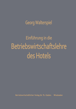 Einführung in die Betriebswirtschaftslehre des Hotels von Walterspiel,  Georg