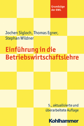 Einführung in die Betriebswirtschaftslehre von Egner,  Thomas, Sigloch,  Jochen, Wildner,  Stephan