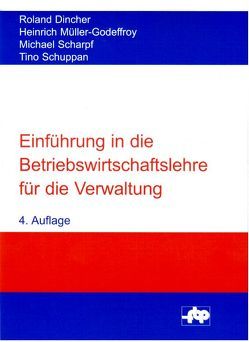 Einführung in die Betriebswirtschaftslehre für die Verwaltung von Dincher,  Roland, Müller-Godeffroy,  Heinrich, Scharpf,  Michael, Schuppan,  Tino