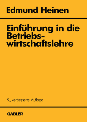 Einführung in die Betriebswirtschaftslehre von Heinen,  Edmund